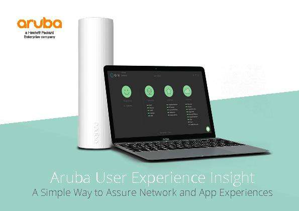 Aruba User Experience Insight – A Simple Way to Assure Network and App Experiences