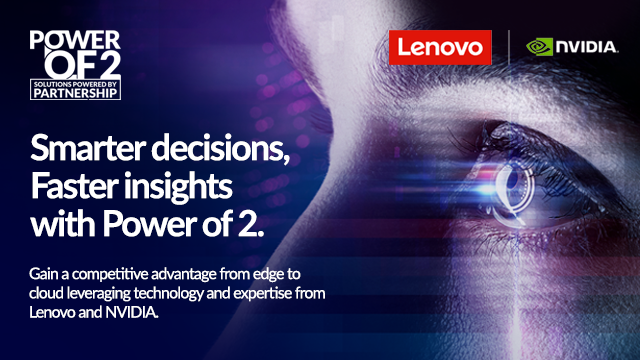 The Power of 2 – Edge to Cloud Solutions Powered by Lenovo and NVIDIA