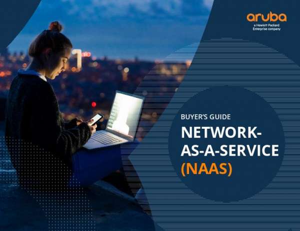 Aruba Buyer’s Guide for Network-as-a-Service (NaaS)