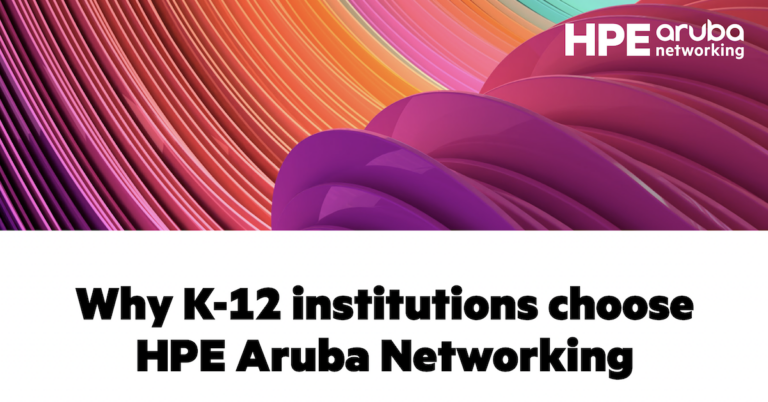 Why K-12 institutions choose HPE  Aruba Networking