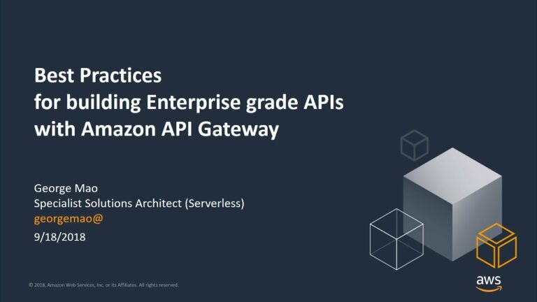 Best Practices for Building Enterprise Grade APIs with Amazon API Gateway – AWS Online Tech Talks