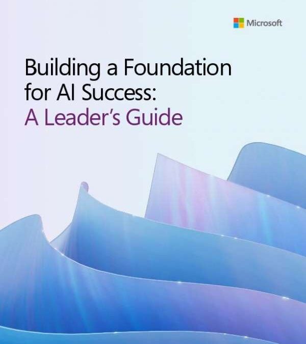 Building a Foundation for AI Success: A Leader’s Guide
