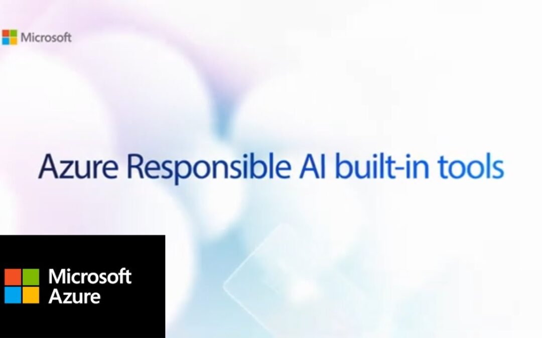 Develop AI applications safely & innovate with confidence using Microsoft Azure Responsible AI tools