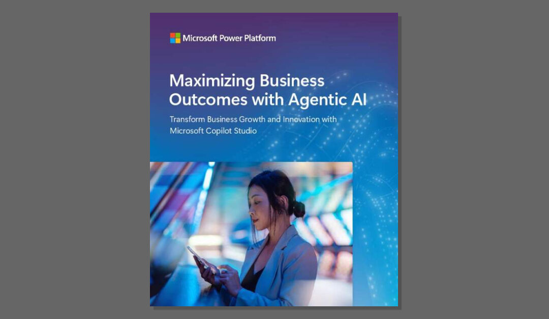 Maximizing Business Outcomes with Agentic AI
